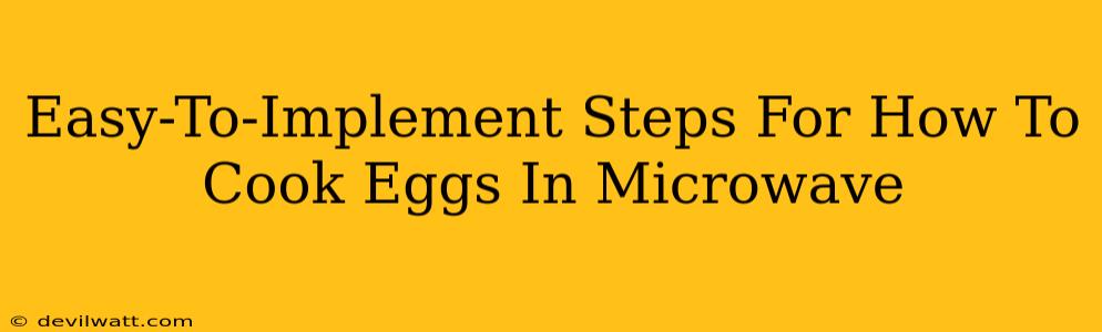 Easy-To-Implement Steps For How To Cook Eggs In Microwave