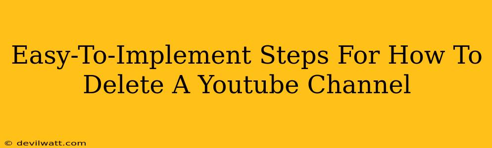 Easy-To-Implement Steps For How To Delete A Youtube Channel