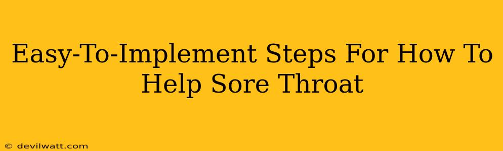 Easy-To-Implement Steps For How To Help Sore Throat