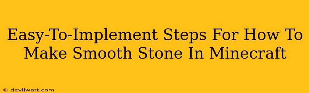 Easy-To-Implement Steps For How To Make Smooth Stone In Minecraft