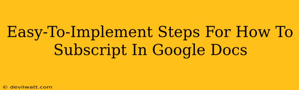 Easy-To-Implement Steps For How To Subscript In Google Docs