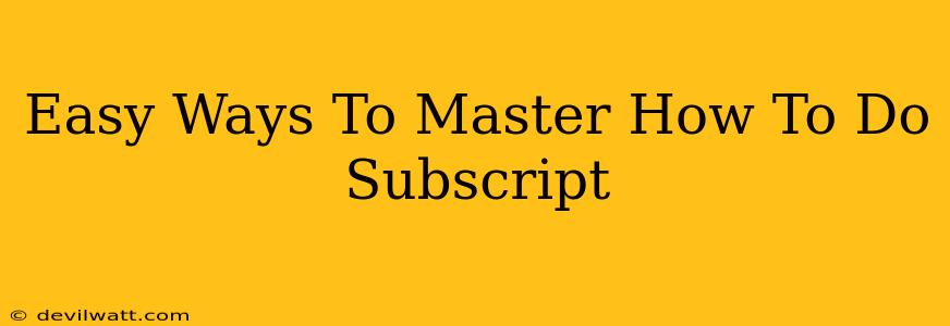 Easy Ways To Master How To Do Subscript