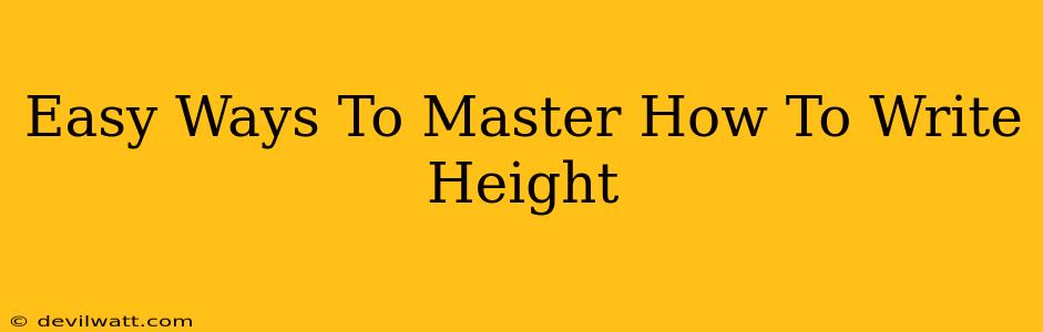 Easy Ways To Master How To Write Height