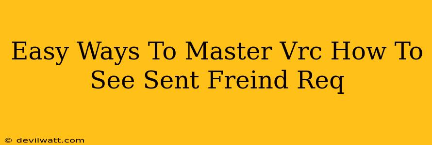 Easy Ways To Master Vrc How To See Sent Freind Req