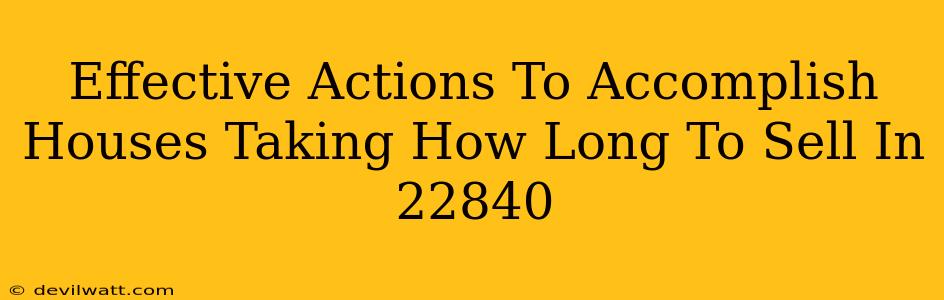 Effective Actions To Accomplish Houses Taking How Long To Sell In 22840