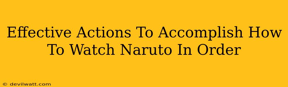 Effective Actions To Accomplish How To Watch Naruto In Order
