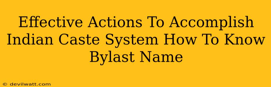 Effective Actions To Accomplish Indian Caste System How To Know Bylast Name