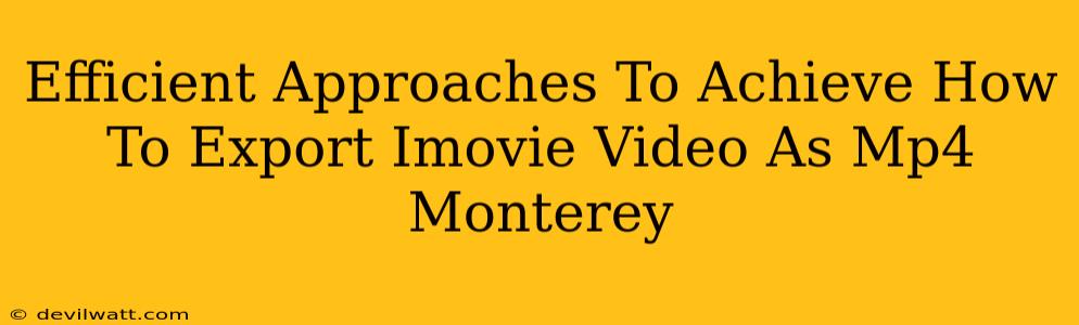 Efficient Approaches To Achieve How To Export Imovie Video As Mp4 Monterey