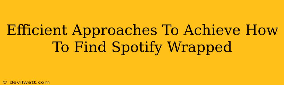 Efficient Approaches To Achieve How To Find Spotify Wrapped