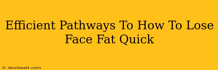 Efficient Pathways To How To Lose Face Fat Quick