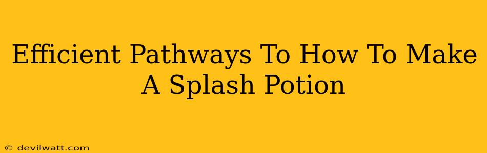 Efficient Pathways To How To Make A Splash Potion