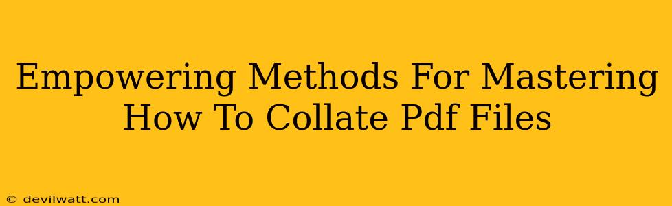 Empowering Methods For Mastering How To Collate Pdf Files