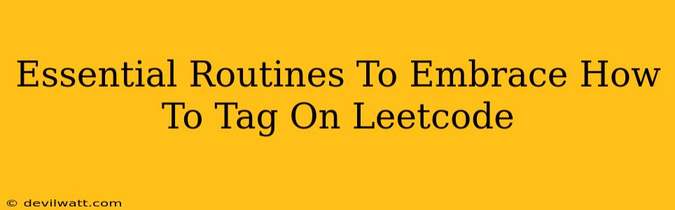 Essential Routines To Embrace How To Tag On Leetcode