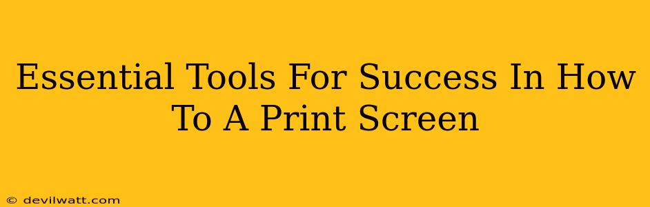 Essential Tools For Success In How To A Print Screen