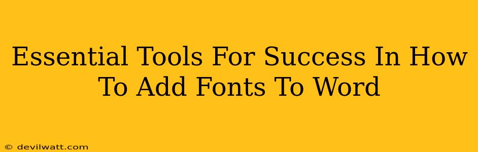 Essential Tools For Success In How To Add Fonts To Word
