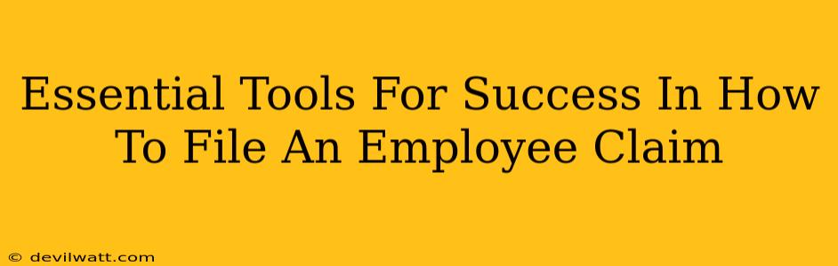 Essential Tools For Success In How To File An Employee Claim