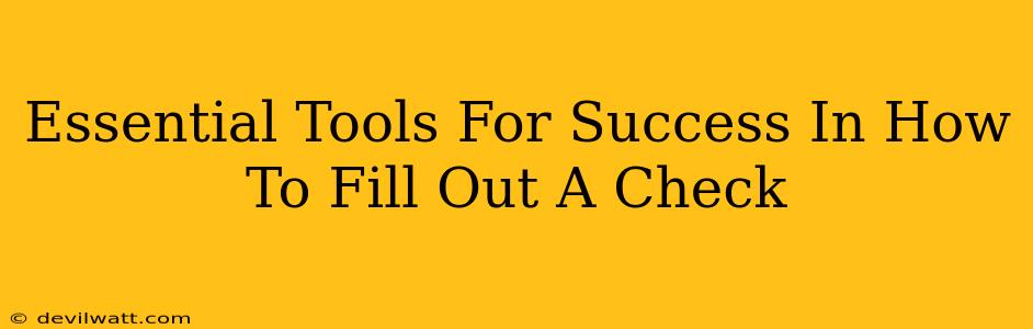 Essential Tools For Success In How To Fill Out A Check