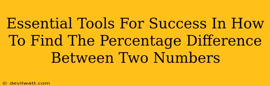 Essential Tools For Success In How To Find The Percentage Difference Between Two Numbers