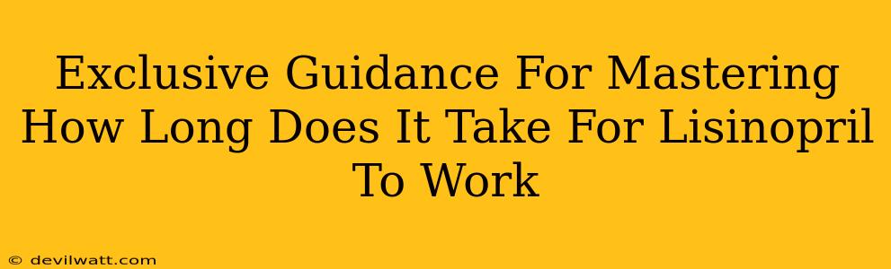 Exclusive Guidance For Mastering How Long Does It Take For Lisinopril To Work