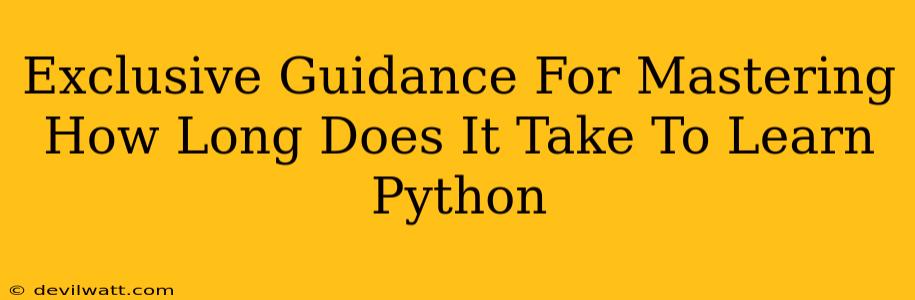 Exclusive Guidance For Mastering How Long Does It Take To Learn Python