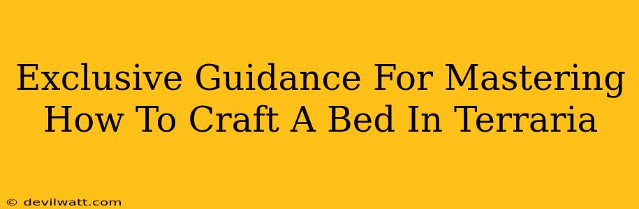 Exclusive Guidance For Mastering How To Craft A Bed In Terraria