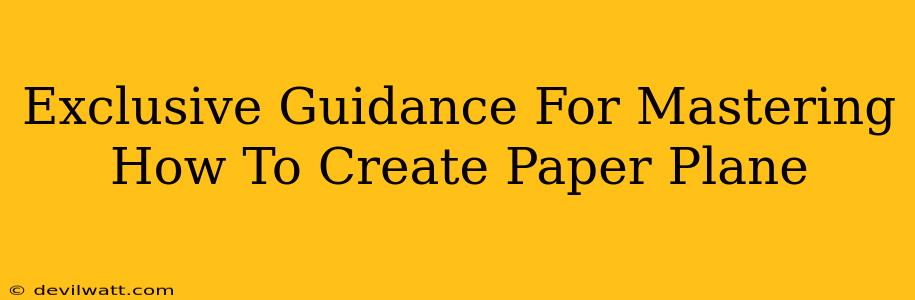 Exclusive Guidance For Mastering How To Create Paper Plane