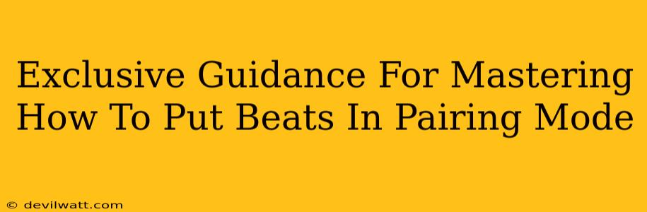 Exclusive Guidance For Mastering How To Put Beats In Pairing Mode