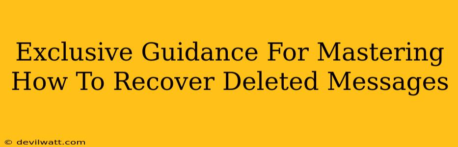 Exclusive Guidance For Mastering How To Recover Deleted Messages