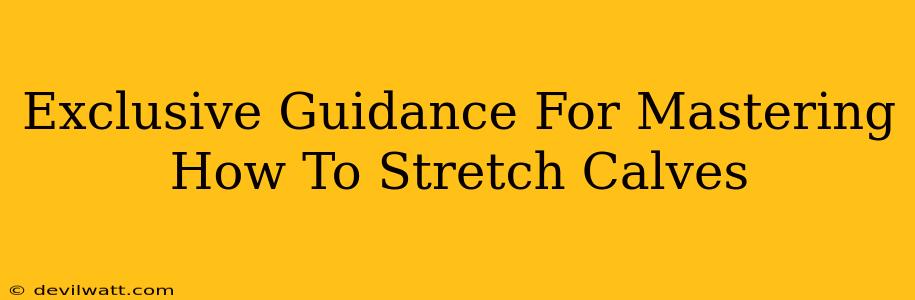 Exclusive Guidance For Mastering How To Stretch Calves