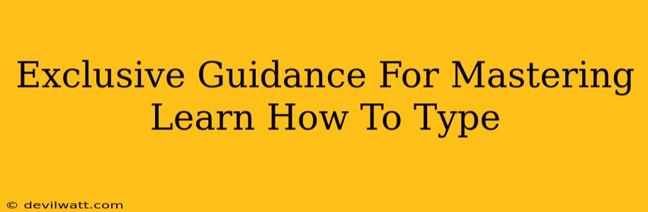 Exclusive Guidance For Mastering Learn How To Type