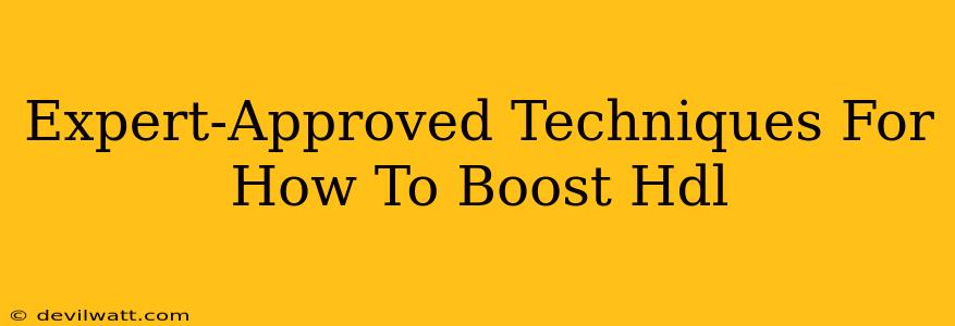 Expert-Approved Techniques For How To Boost Hdl