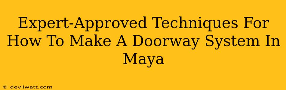 Expert-Approved Techniques For How To Make A Doorway System In Maya