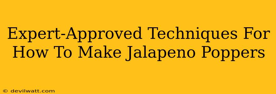 Expert-Approved Techniques For How To Make Jalapeno Poppers