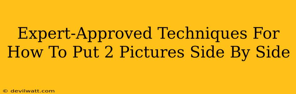 Expert-Approved Techniques For How To Put 2 Pictures Side By Side