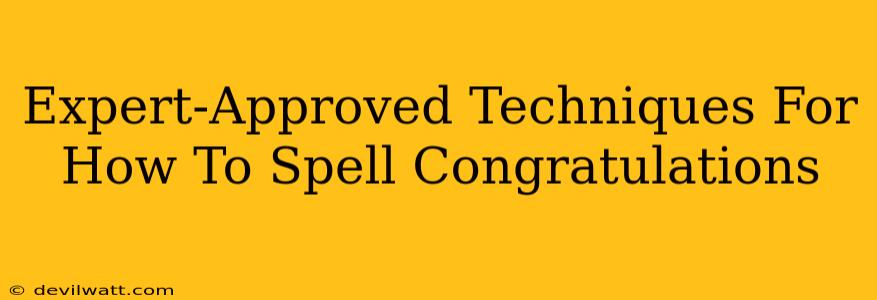 Expert-Approved Techniques For How To Spell Congratulations