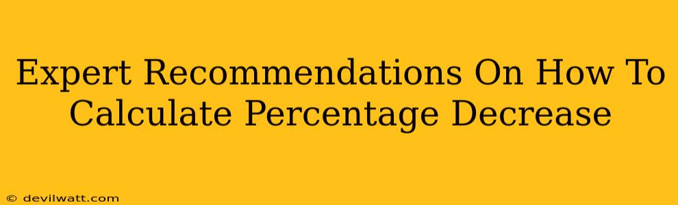 Expert Recommendations On How To Calculate Percentage Decrease