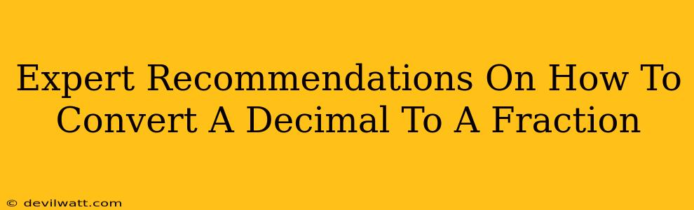 Expert Recommendations On How To Convert A Decimal To A Fraction