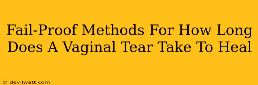 Fail-Proof Methods For How Long Does A Vaginal Tear Take To Heal