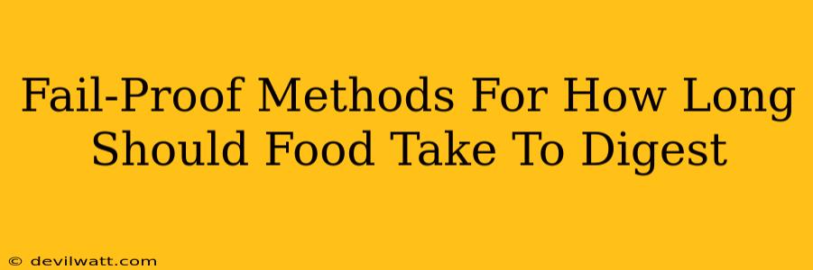Fail-Proof Methods For How Long Should Food Take To Digest