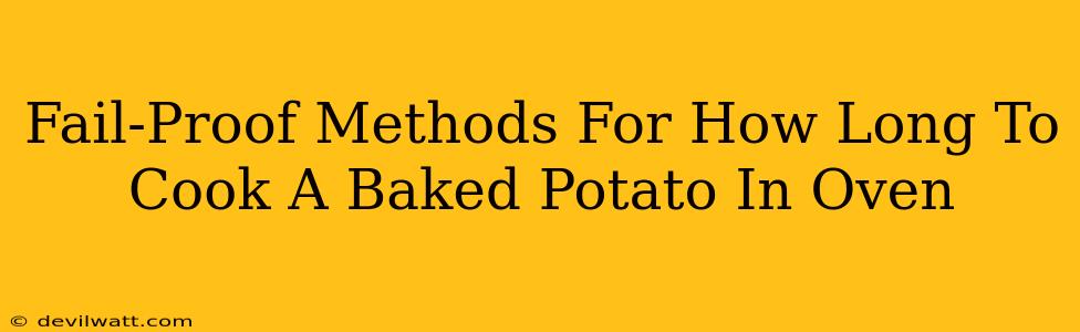 Fail-Proof Methods For How Long To Cook A Baked Potato In Oven