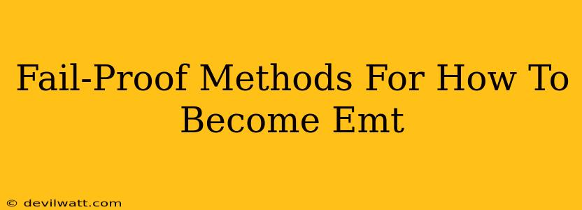 Fail-Proof Methods For How To Become Emt