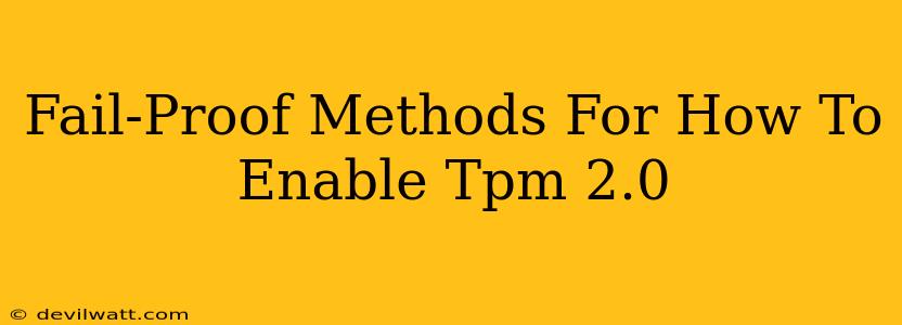 Fail-Proof Methods For How To Enable Tpm 2.0