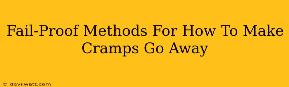 Fail-Proof Methods For How To Make Cramps Go Away