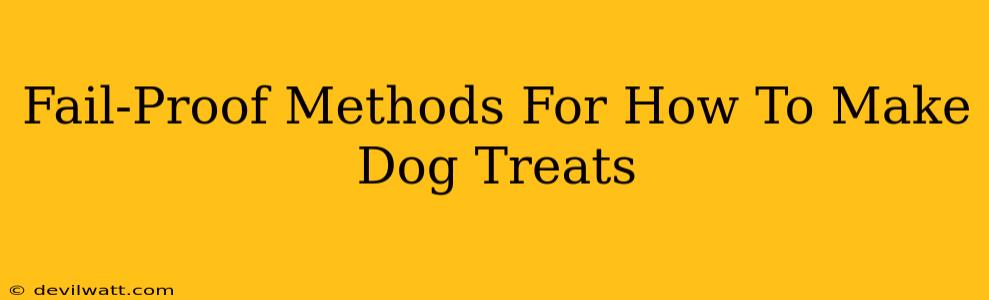 Fail-Proof Methods For How To Make Dog Treats