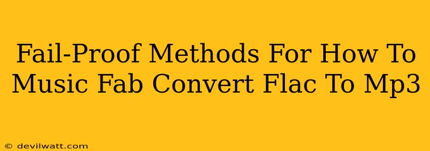 Fail-Proof Methods For How To Music Fab Convert Flac To Mp3