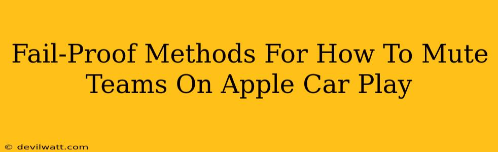 Fail-Proof Methods For How To Mute Teams On Apple Car Play
