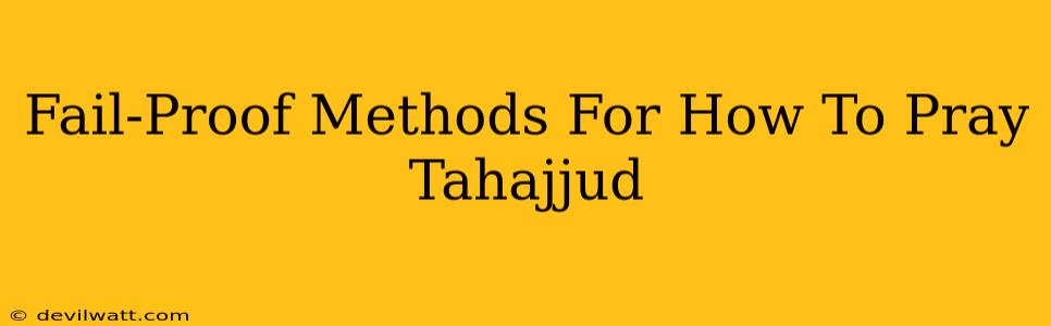 Fail-Proof Methods For How To Pray Tahajjud