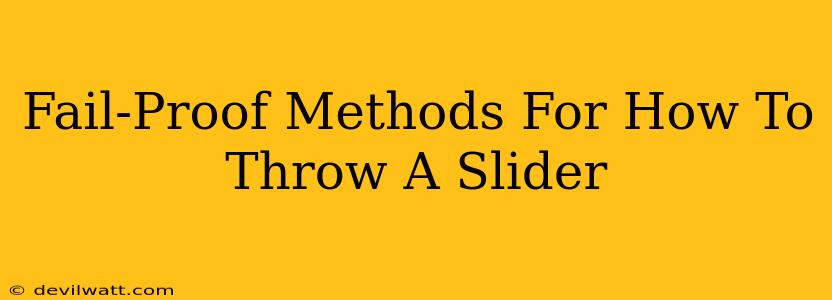 Fail-Proof Methods For How To Throw A Slider