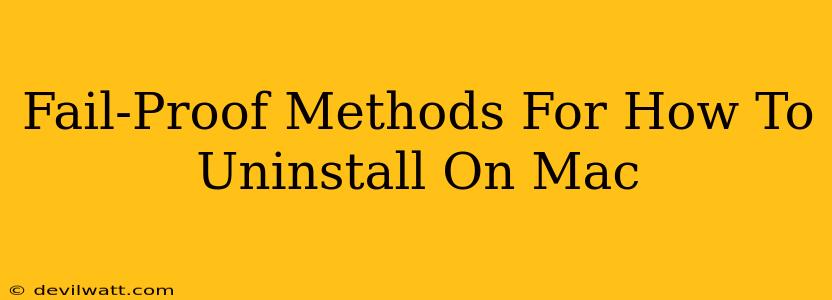 Fail-Proof Methods For How To Uninstall On Mac