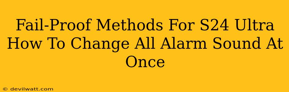 Fail-Proof Methods For S24 Ultra How To Change All Alarm Sound At Once